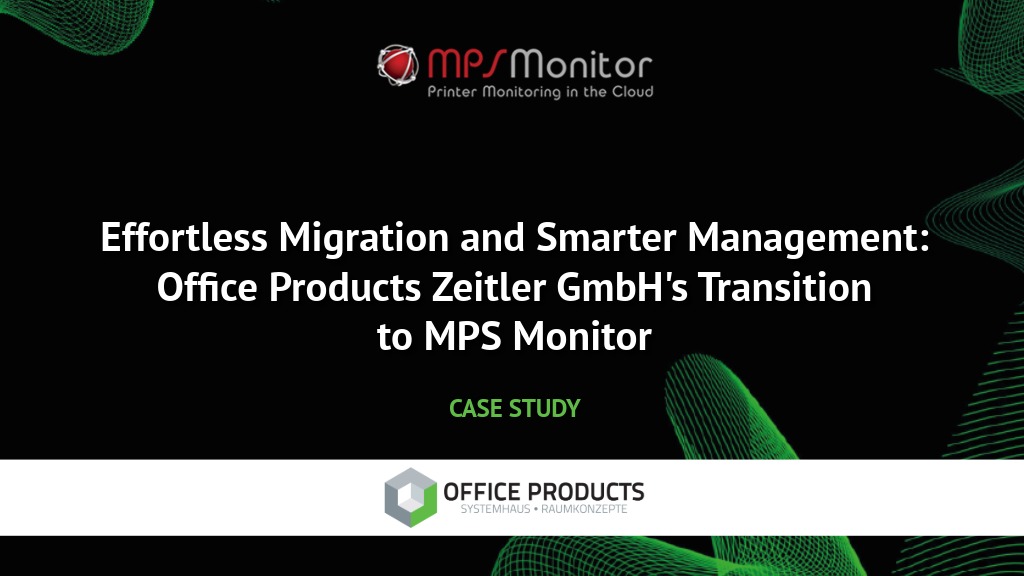 Reibungslose Migration, smarteres Management: Wie Office Products Zeitler GmbH seine Managed Print Services mit MPS Monitor transformierte